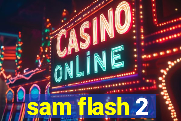 sam flash 2